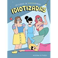 Los mejores  - Idiotizadas: Un cuento de empoderhadas (Moderna de pueblo)
